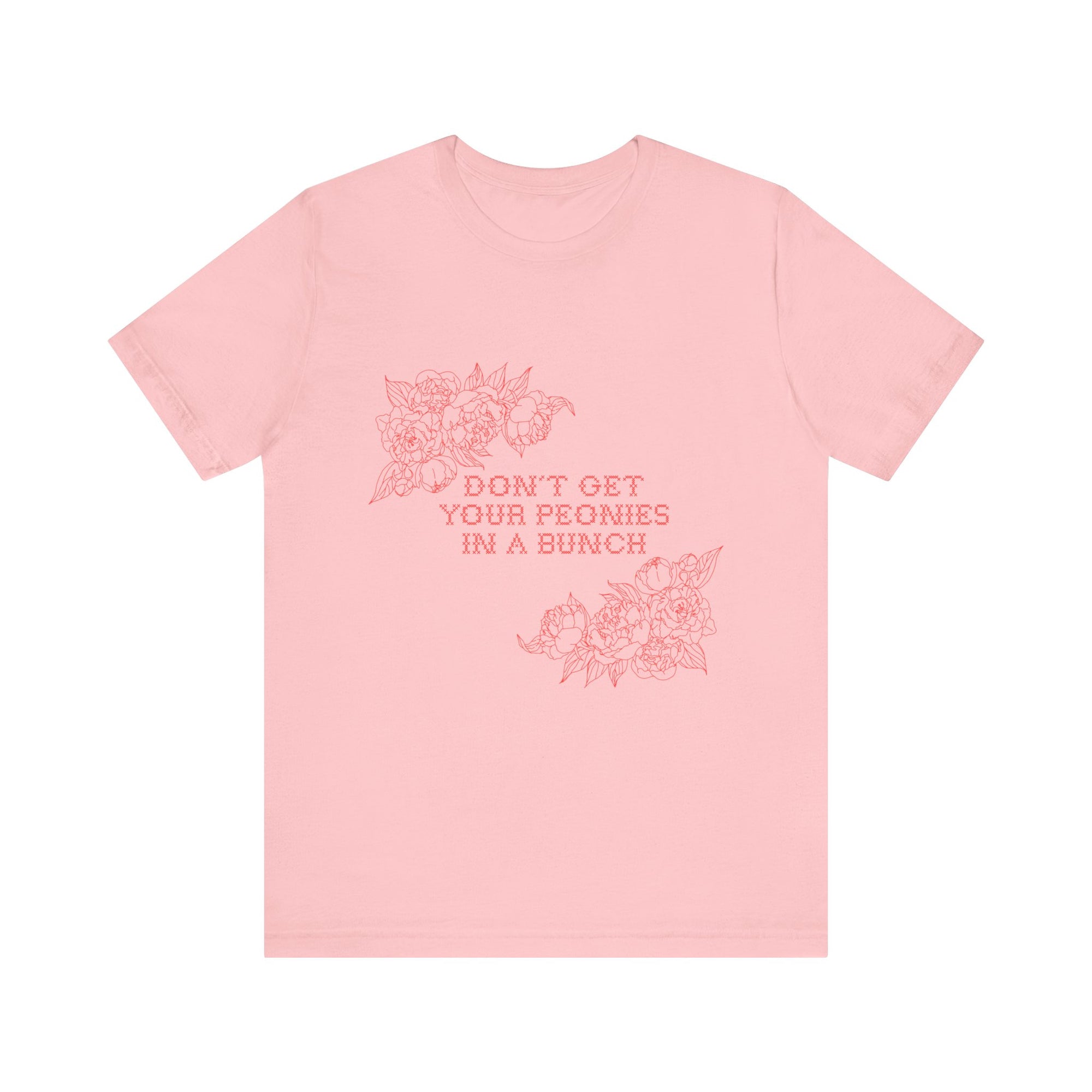Unisex Jersey Short Sleeve Tee - Don't Get Your Peonies In a Bunch
