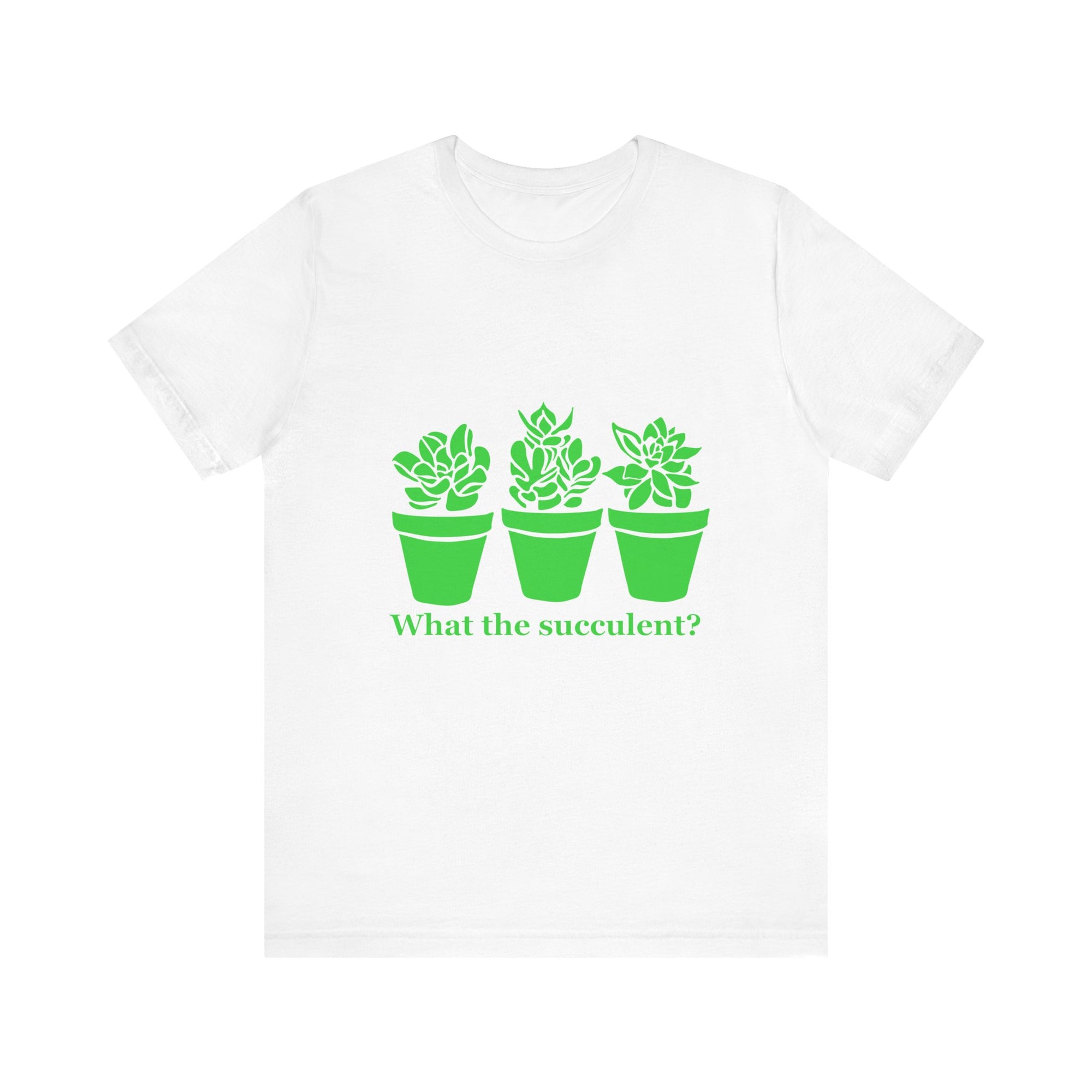 Unisex Jersey Short Sleeve Tee - What The Succulent