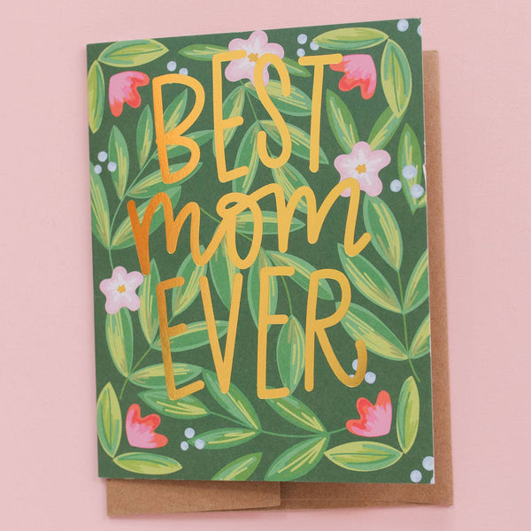 Floral Best Mom Ever Mother's Day Greeting Card - Orchard Lane Flowers