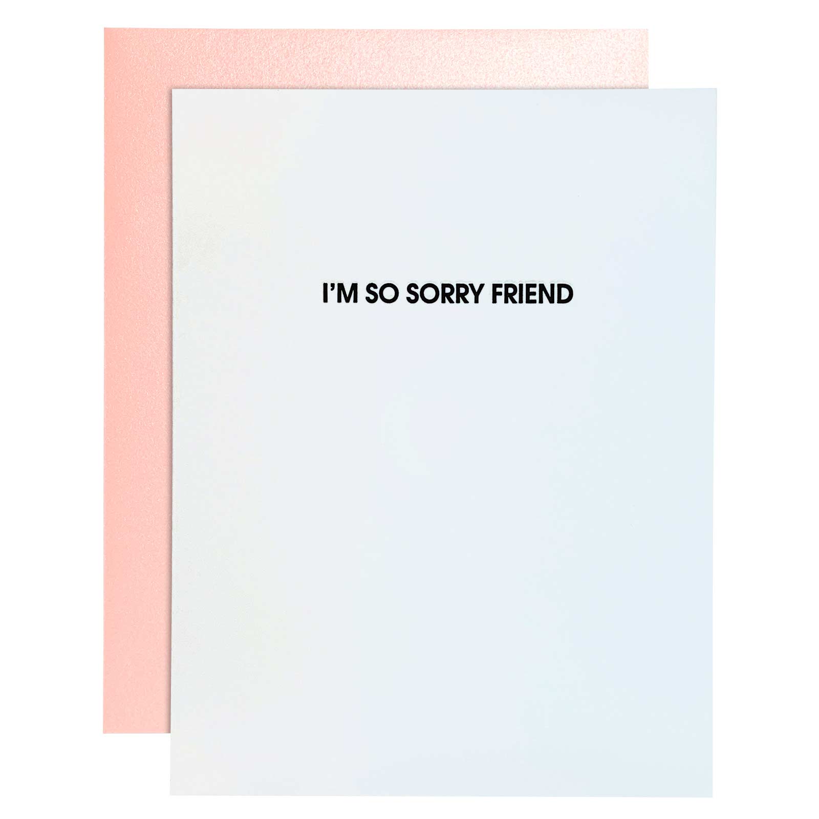 I’m So Sorry Friend - Sympathy Letterpress Card