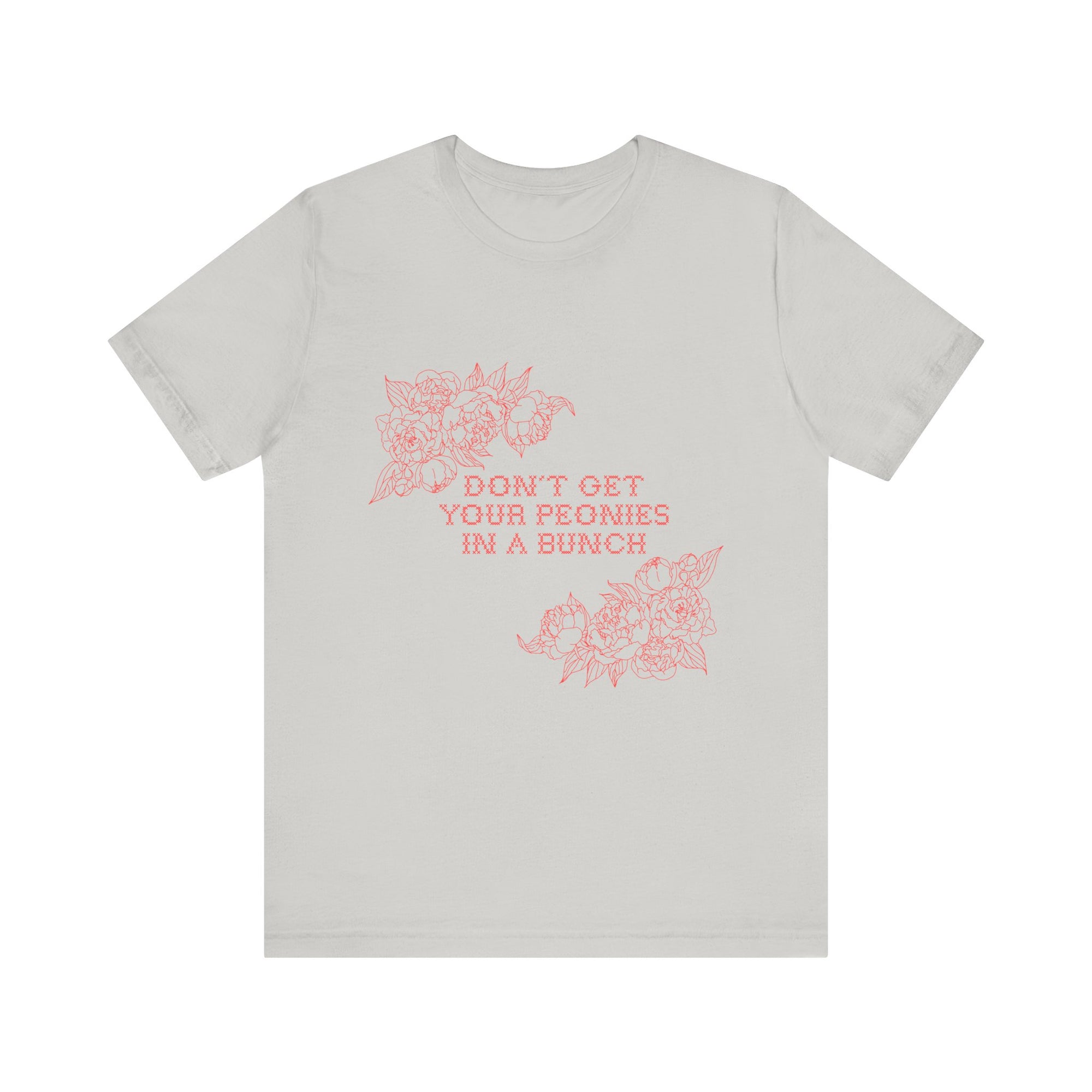 Unisex Jersey Short Sleeve Tee - Don't Get Your Peonies In a Bunch