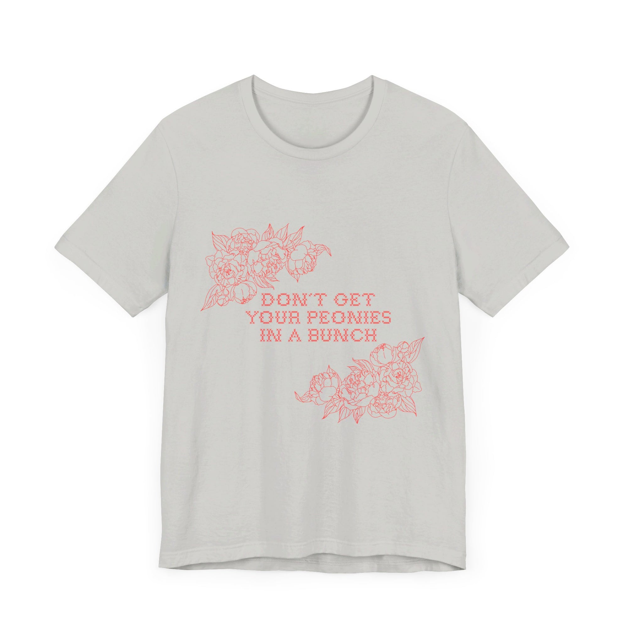 Unisex Jersey Short Sleeve Tee - Don't Get Your Peonies In a Bunch
