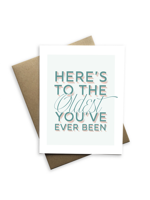 Here's to the Oldest You've Ever Been