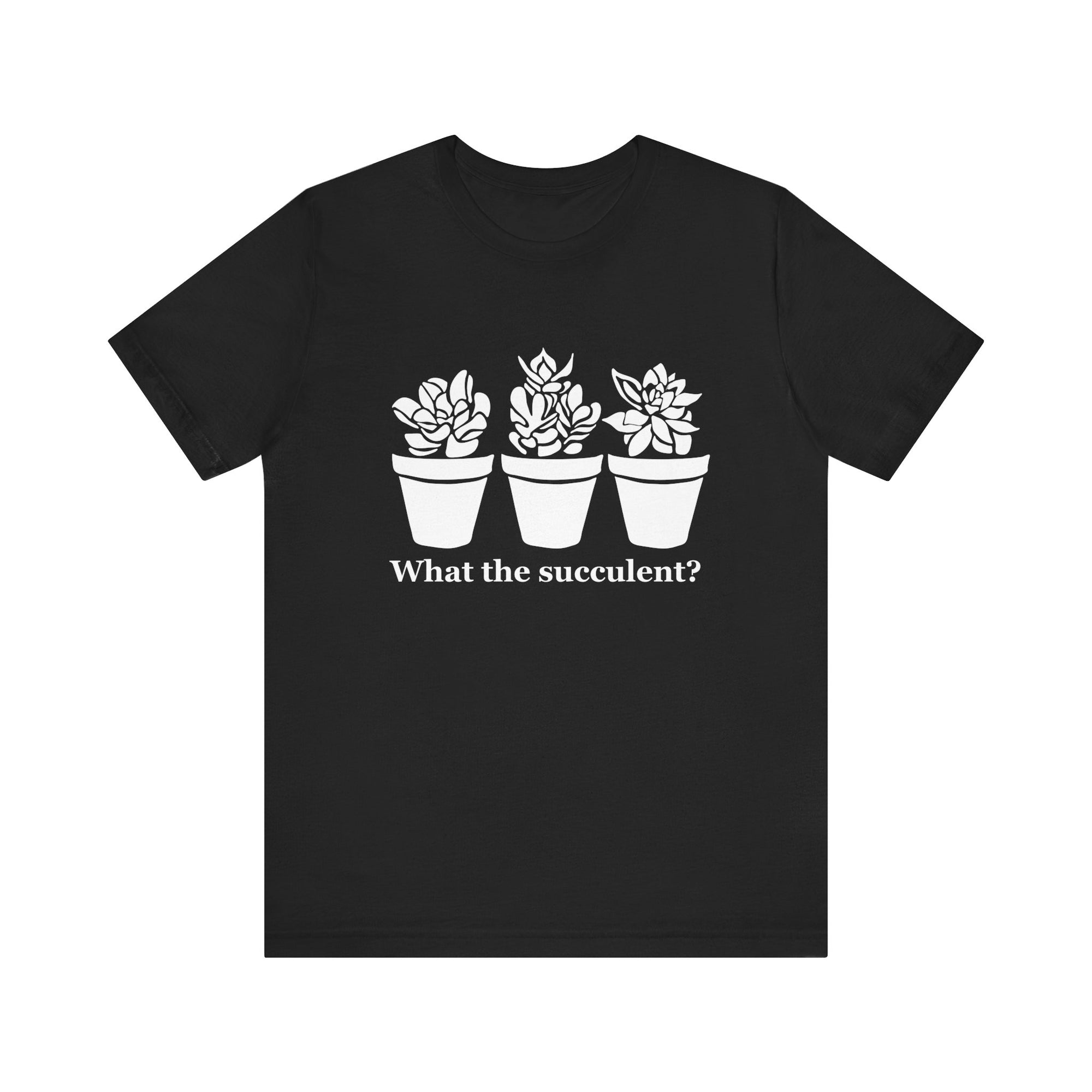 Unisex Jersey Short Sleeve Tee - What The Succulent