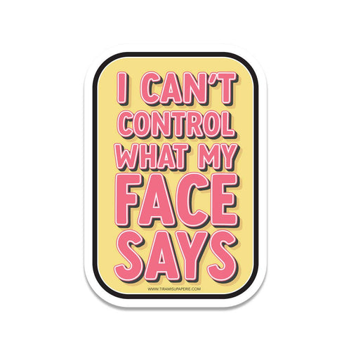 I Can't Control What My Face Says 3" Vinyl Sticker