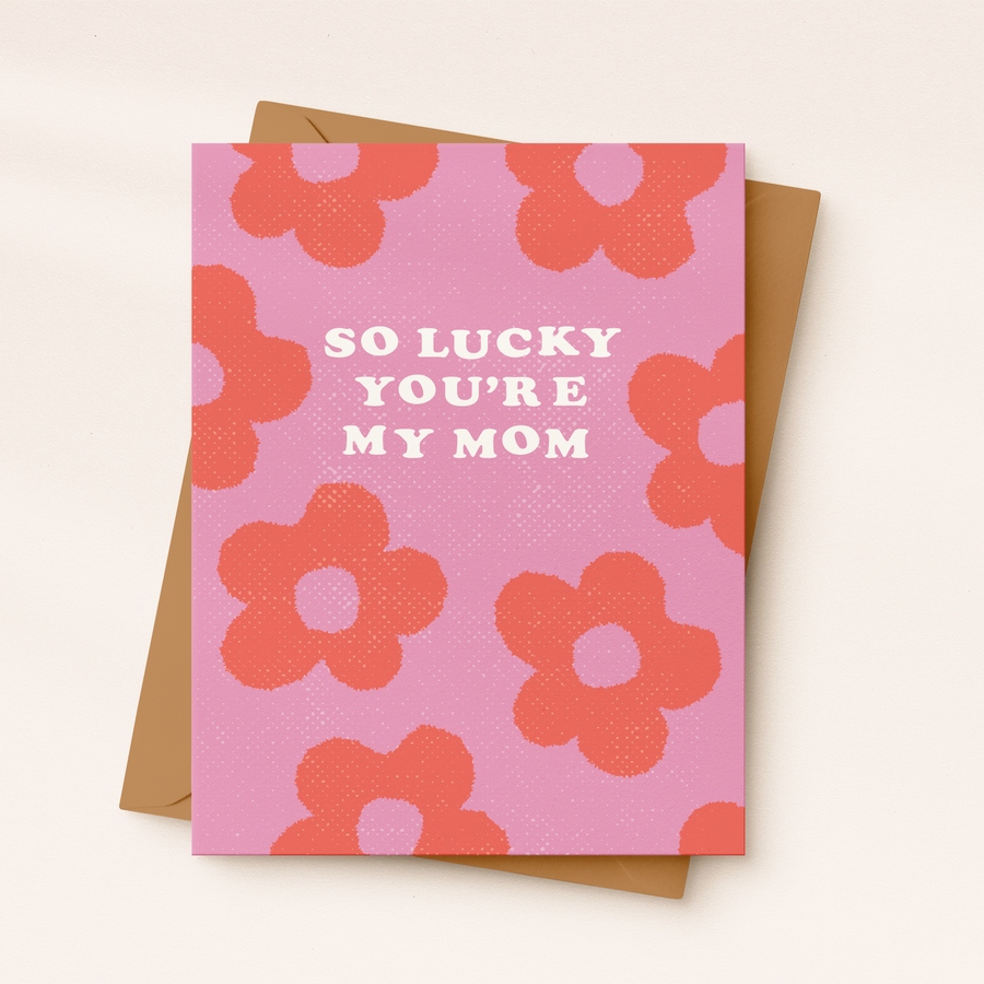 So Lucky You're My Mom