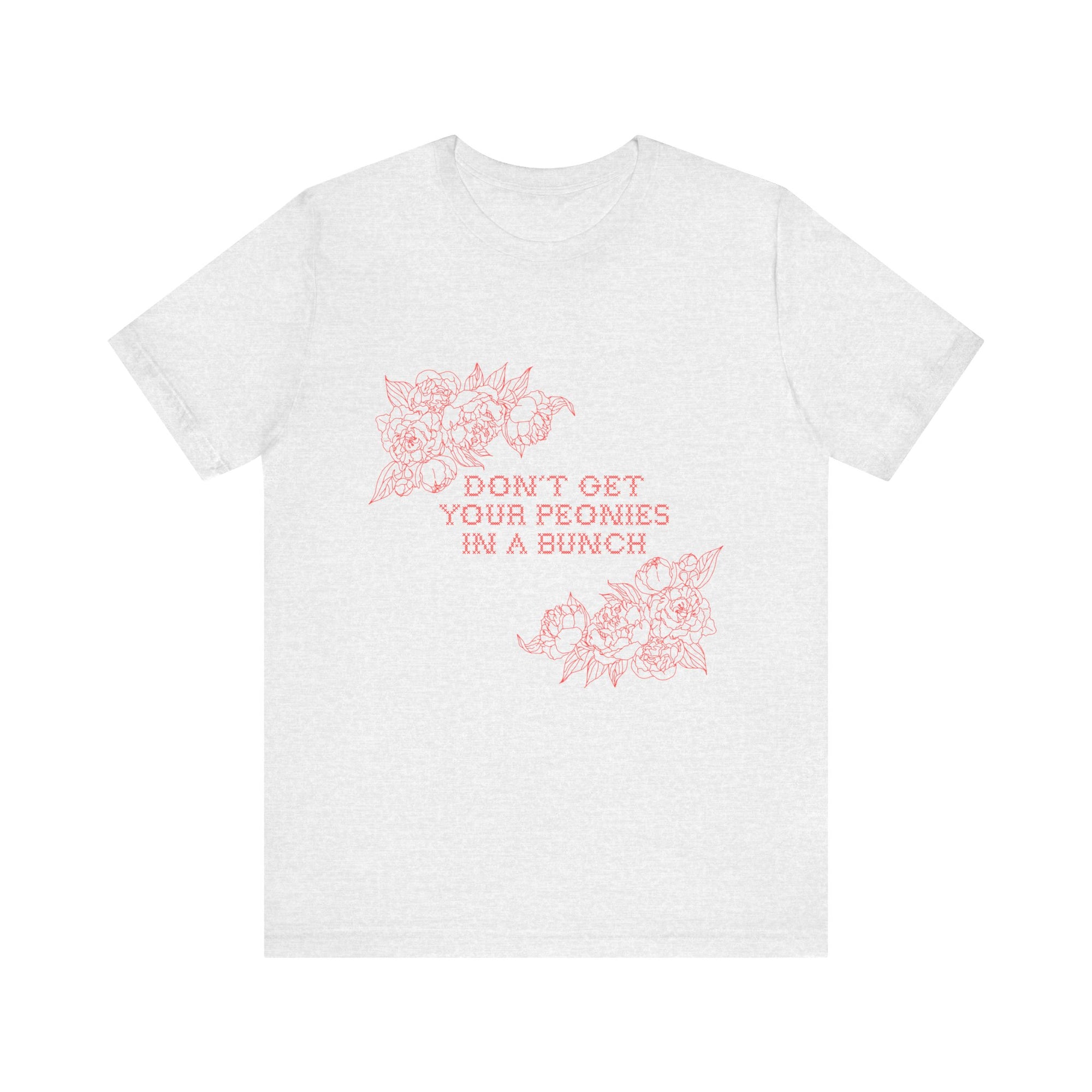 Unisex Jersey Short Sleeve Tee - Don't Get Your Peonies In a Bunch
