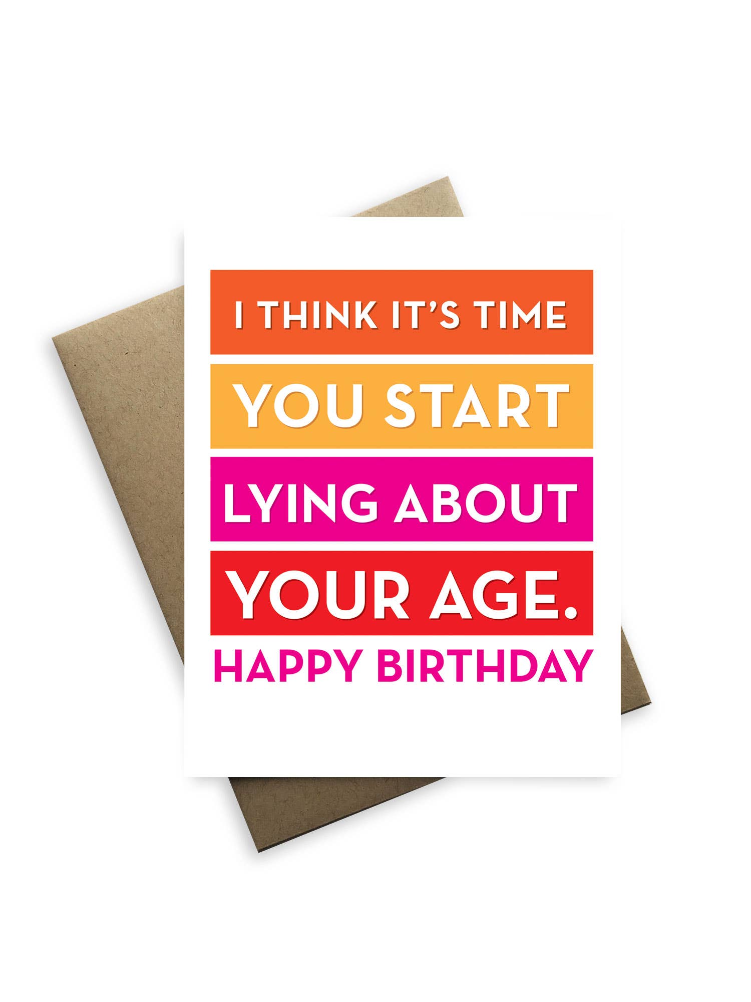 It's Time You Start Lying Birthday Card