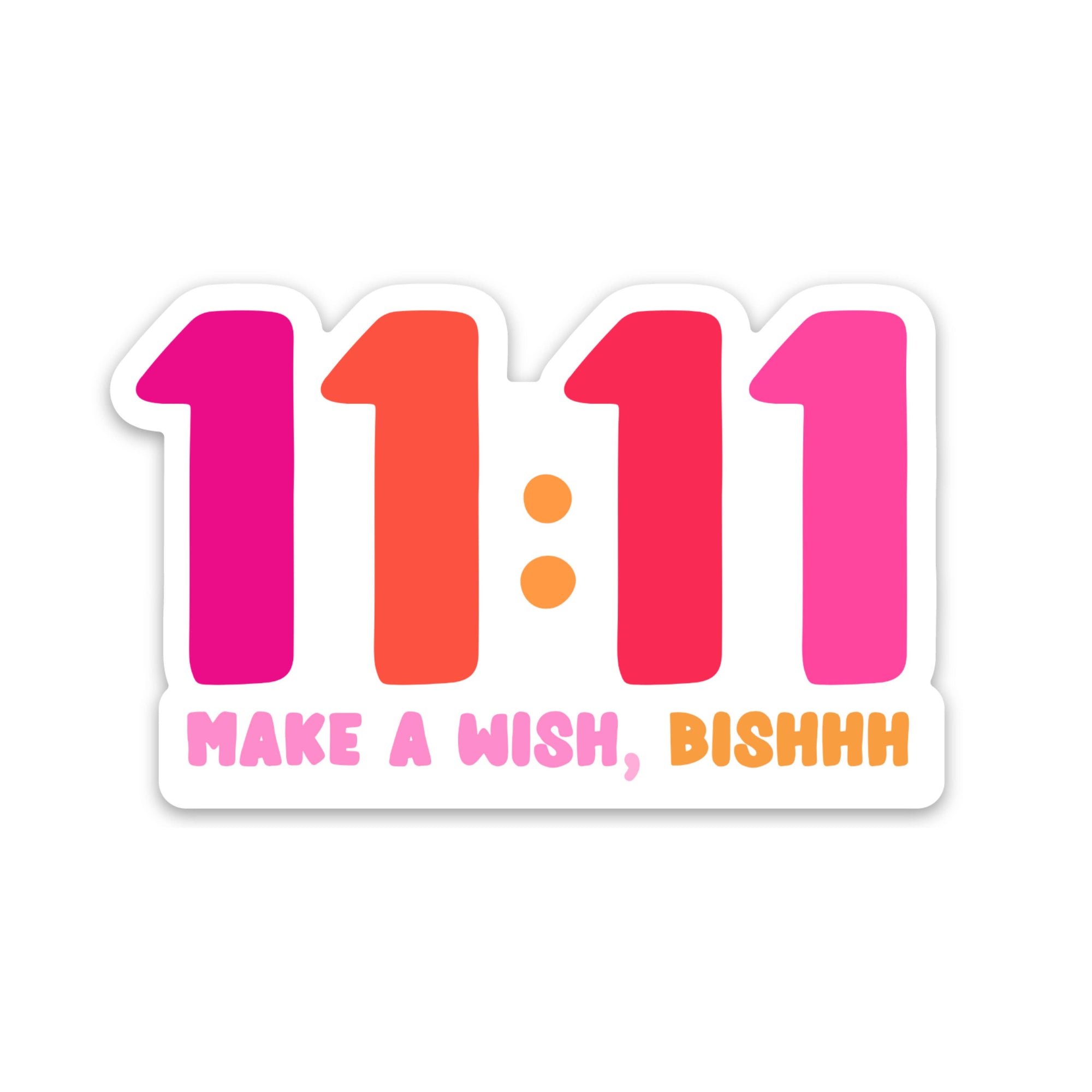 11:11 Make A Wish Bishhh Sticker