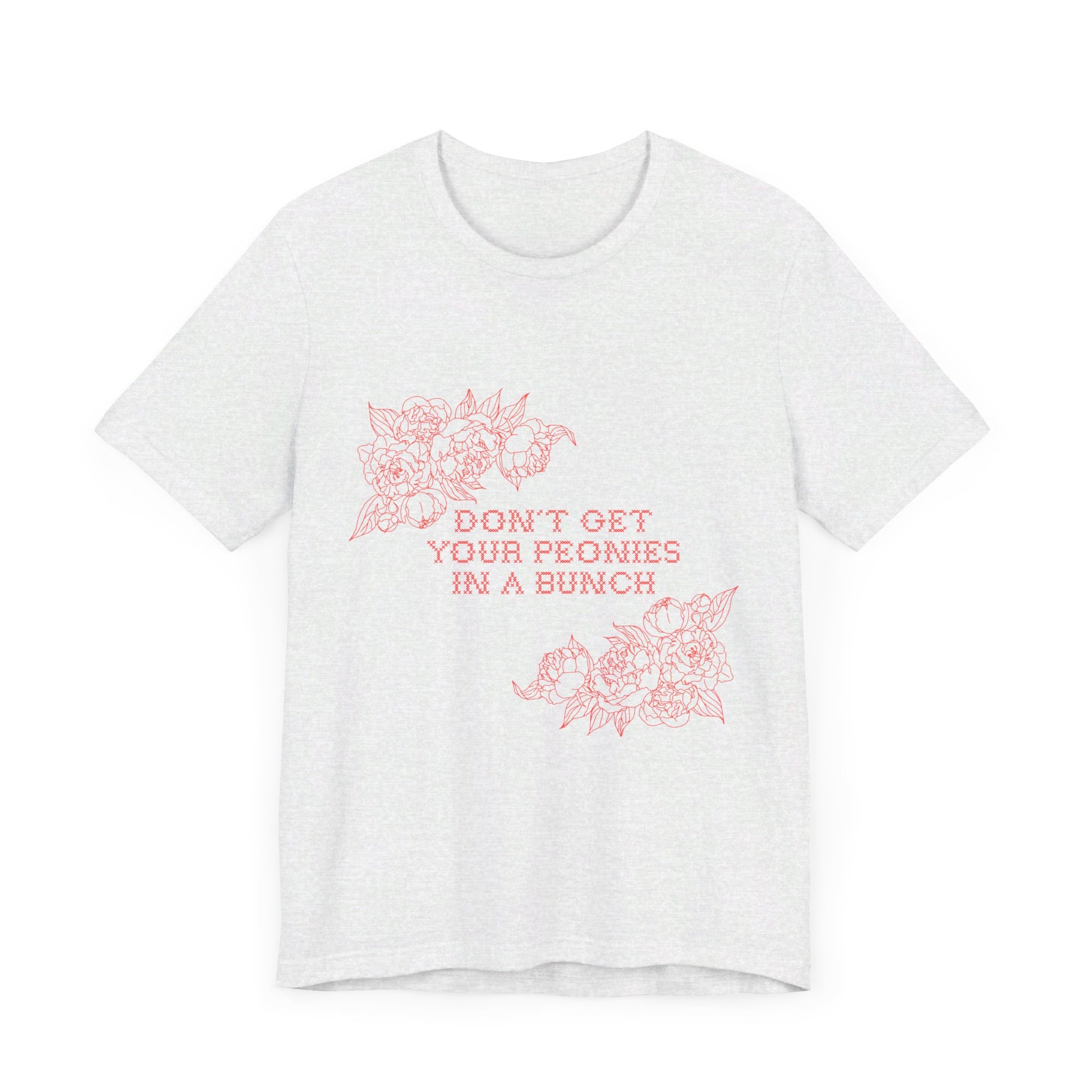 Unisex Jersey Short Sleeve Tee - Don't Get Your Peonies In a Bunch