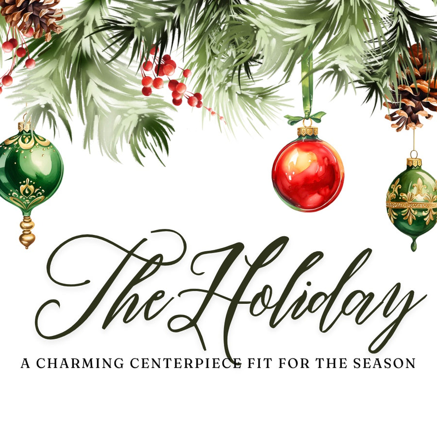 DECEMBER 21 - The Holiday: A Charming Centerpiece fit for the Season