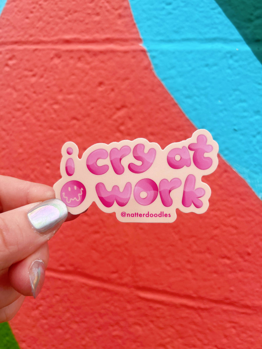 Sticker - I Cry At Work Funny Mental Health Waterproof Vinyl
