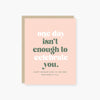 one day isn't enough mother's day card: Single card