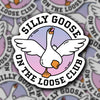 Silly Goose On The Loose Club Sticker