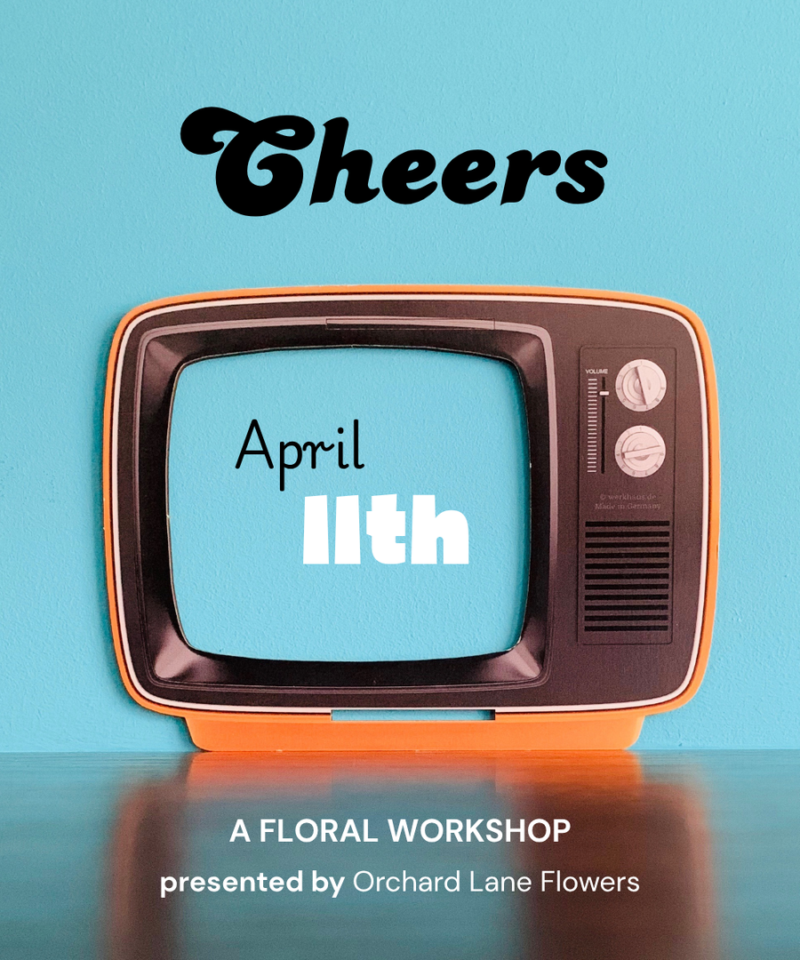 APRIL 11TH - 2026 Floral Workshop - Cheers