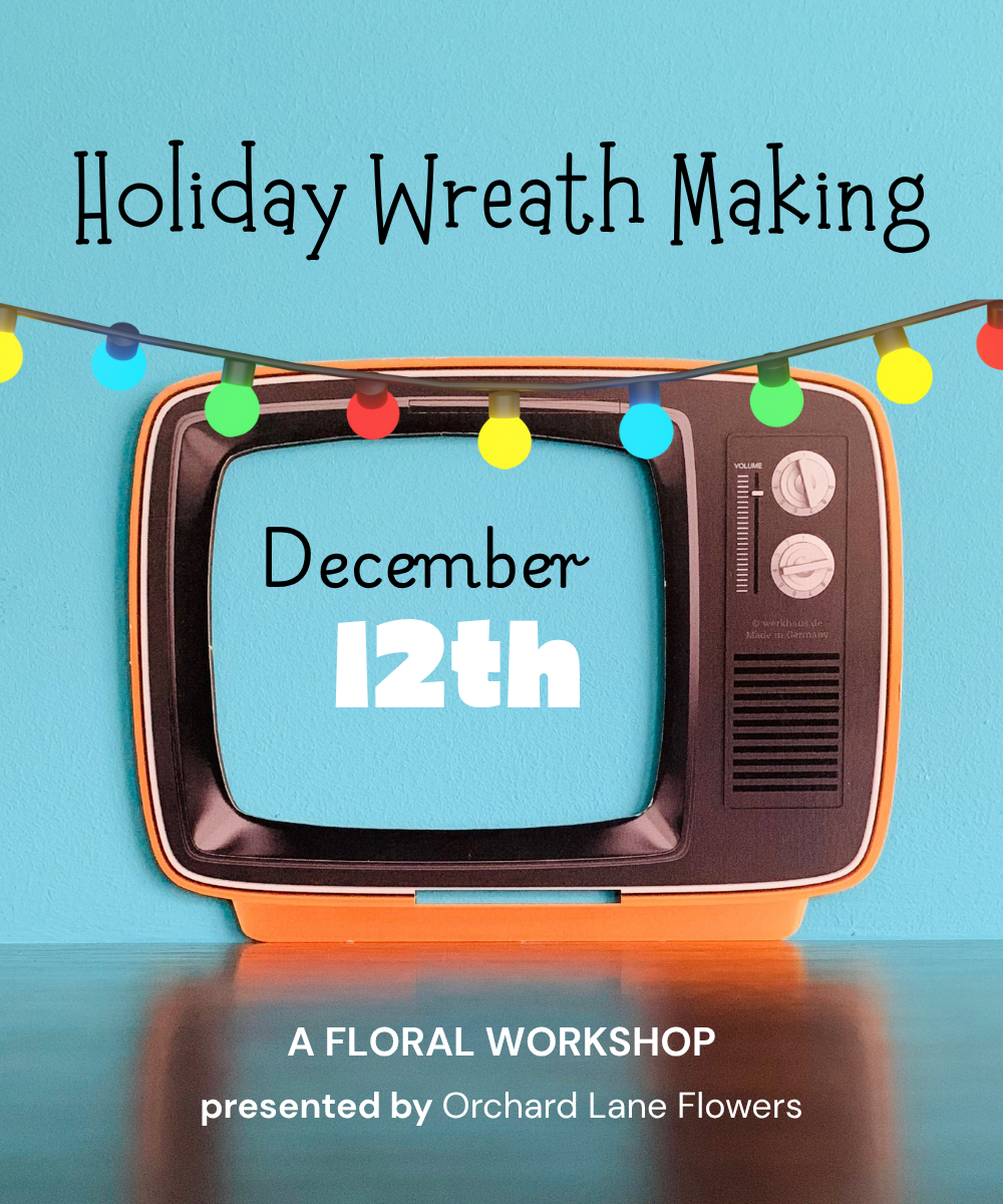 DECEMBER 12TH - 2026 Floral Workshop - Holiday Wreath Making