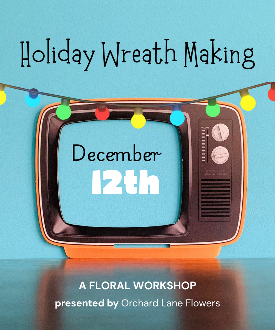 DECEMBER 12TH - 2026 Floral Workshop - Holiday Wreath Making