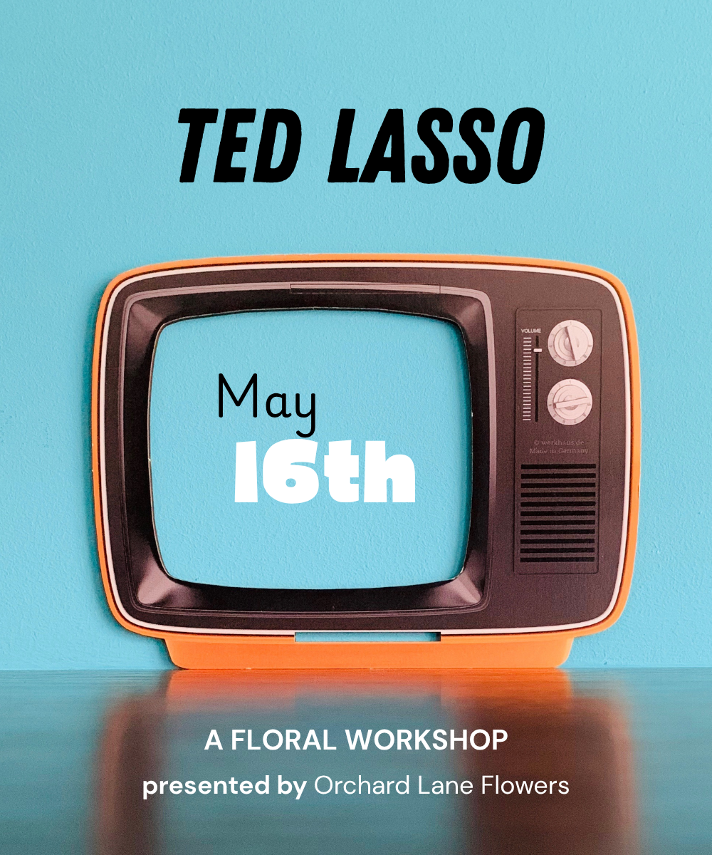 MAY 16TH - 2026 Floral Workshop - Ted Lasso