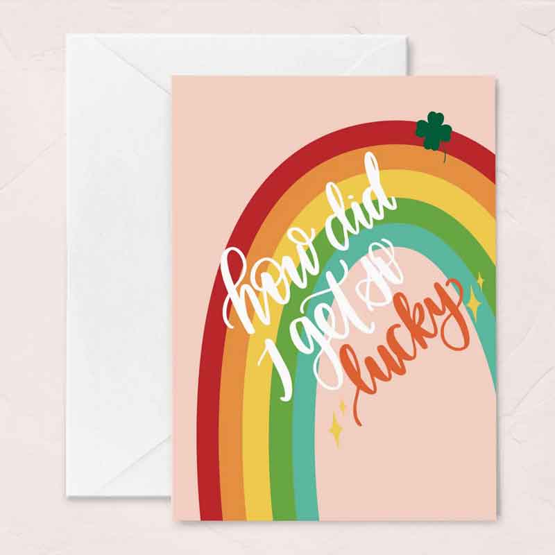 How'd I Get So Lucky St Patrick's Day Card