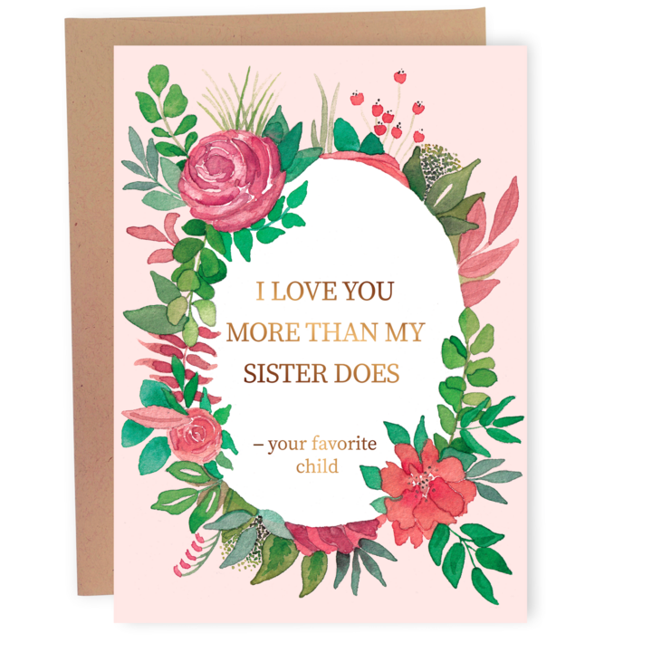 Mother's Day Card - I Love You More Than My Sister Does