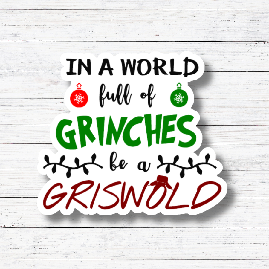 Sticker - Grinch Be A Griswold- Christmas Vacation