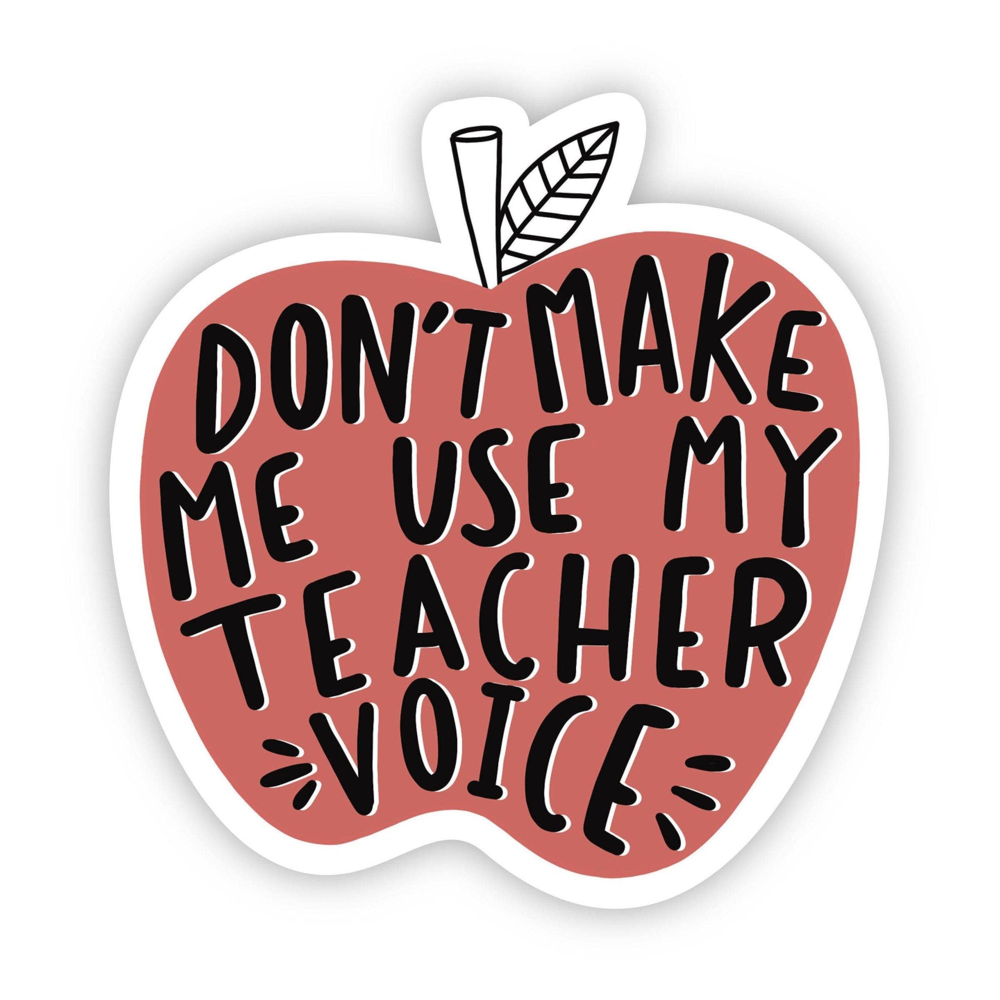 Sticker - Don't Make Me Use My Teacher Voice