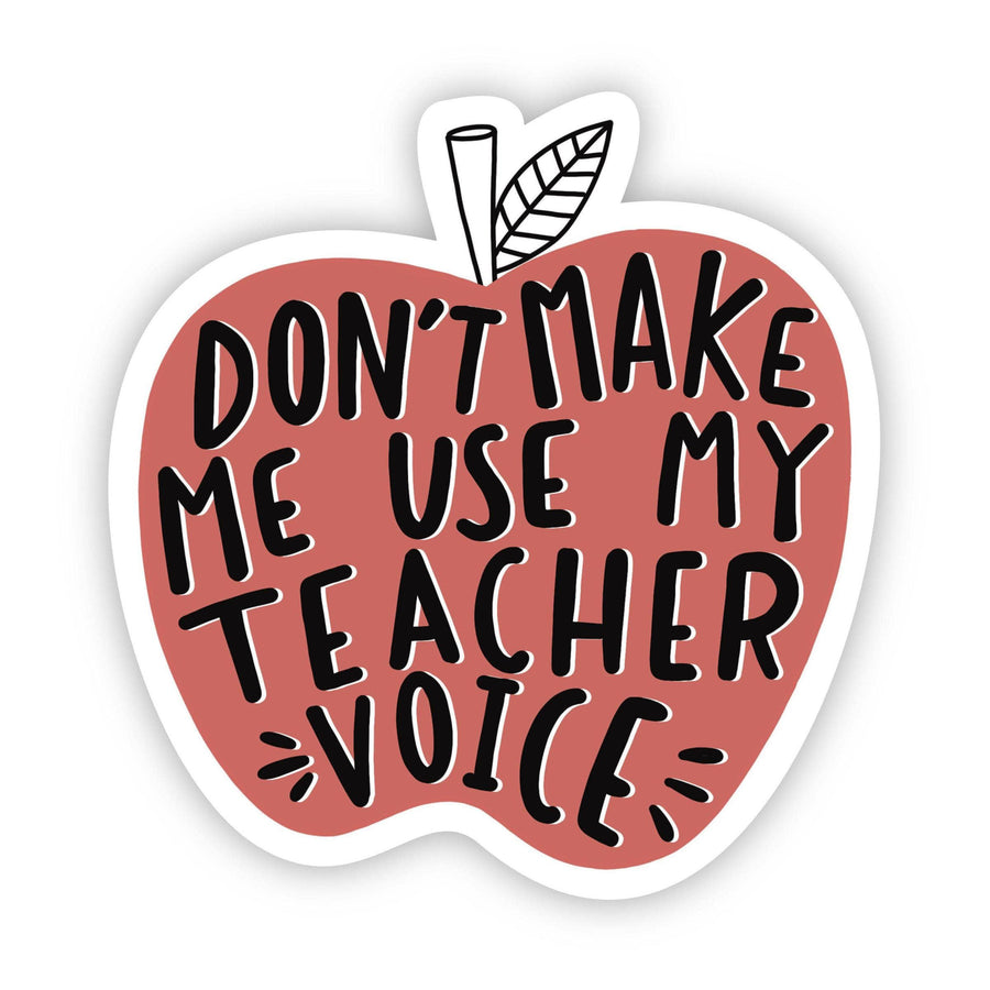 Sticker - Don't Make Me Use My Teacher Voice