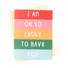 Oh So Lucky Friendship Love Greeting Card