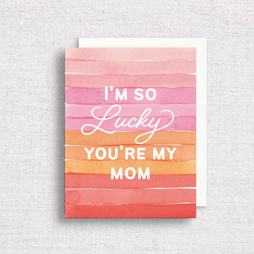 I'm So Lucky You're My Mom Greeting Card | Mother's Day Card