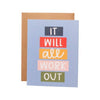 It Will All Work Out Encouragement Greeting Card
