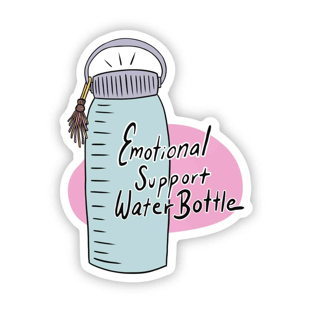"Emotional support water bottle" sticker